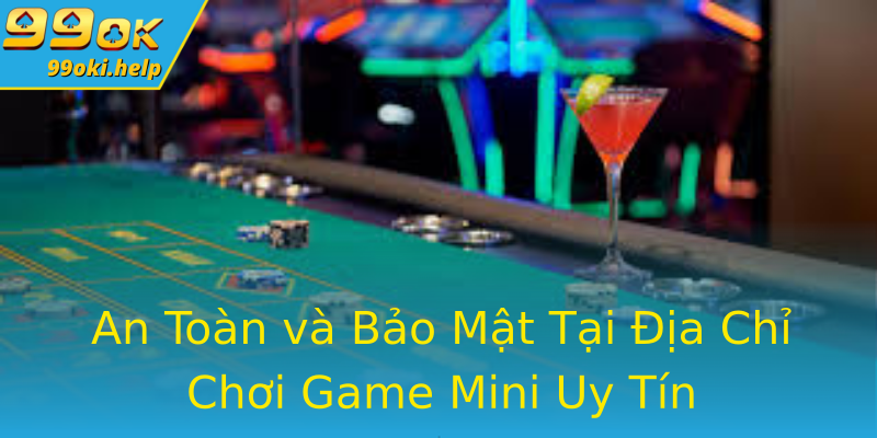 An Toàn và Bảo Mật Tại Địa Chỉ Chơi Game Mini Uy Tín An Toàn và Bảo Mật Tại Địa Chỉ Chơi Game Mini Uy Tín