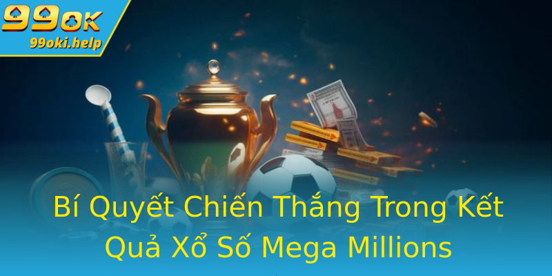 Bí Quyết Chiến Thắng Trong Kết Quả Xổ Số Mega Millions Bí Quyết Chiến Thắng Trong Kết Quả Xổ Số Mega Millions