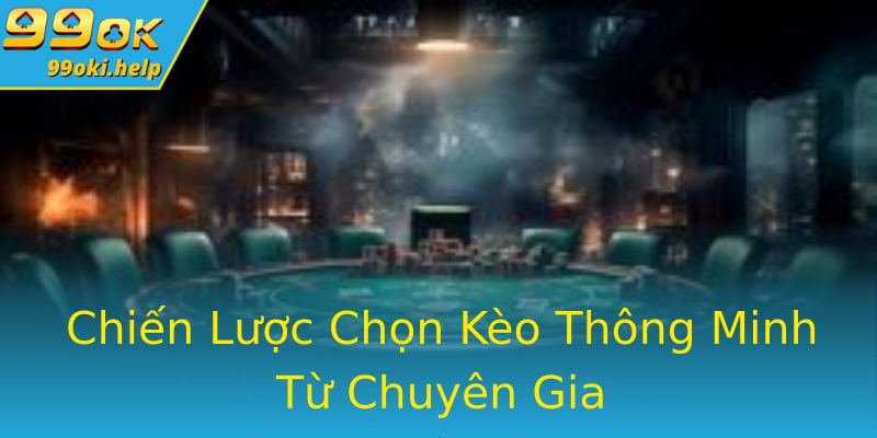 Chiến Lược Chọn Kèo Thông Minh Từ Chuyên Gia Chiến Lược Chọn Kèo Thông Minh Từ Chuyên Gia