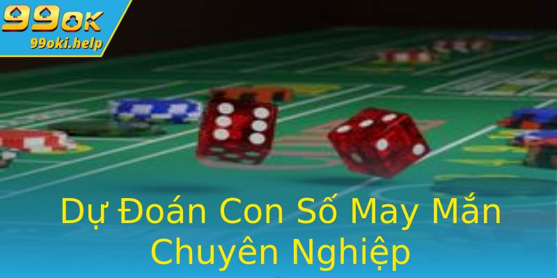 Dự Đoán Con Số May Mắn Chuyên Nghiệp Dự Đoán Con Số May Mắn Chuyên Nghiệp