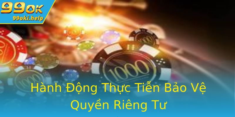 Hành Động Thực Tiễn Bảo Vệ Quyền Riêng Tư Hành Động Thực Tiễn Bảo Vệ Quyền Riêng Tư
