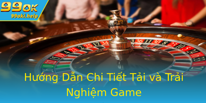 Hướng Dẫn Chi Tiết Tải và Trải Nghiệm Game Hướng Dẫn Chi Tiết Tải và Trải Nghiệm Game