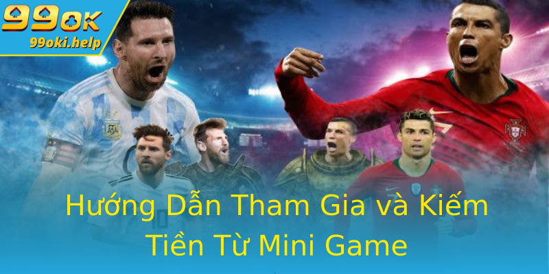 Hướng Dẫn Tham Gia và Kiếm Tiền Từ Mini Game Hướng Dẫn Tham Gia và Kiếm Tiền Từ Mini Game