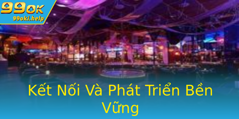 Kết Nối Và Phát Triển Bền Vững Kết Nối Và Phát Triển Bền Vững