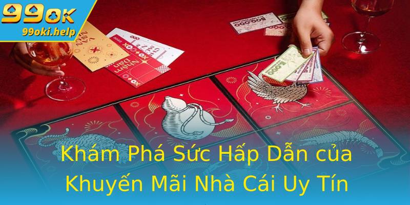 Khám Phá Sức Hấp Dẫn của Khuyến Mãi Nhà Cái Uy Tín Khám Phá Sức Hấp Dẫn của Khuyến Mãi Nhà Cái Uy Tín