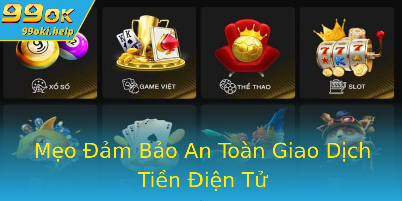 Mẹo Đảm Bảo An Toàn Giao Dịch Tiền Điện Tử Mẹo Đảm Bảo An Toàn Giao Dịch Tiền Điện Tử