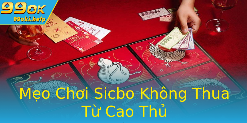 Mẹo Chơi Sicbo Không Thua Từ Cao Thủ Mẹo Chơi Sicbo Không Thua Từ Cao Thủ