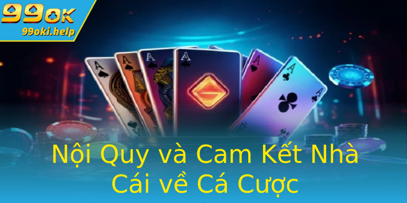 Nội Quy và Cam Kết Nhà Cái về Cá Cược Nội Quy và Cam Kết Nhà Cái về Cá Cược