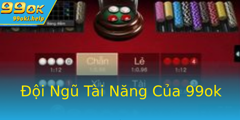 Đội Ngũ Tài Năng Của 99ok Đội Ngũ Tài Năng Của 99ok