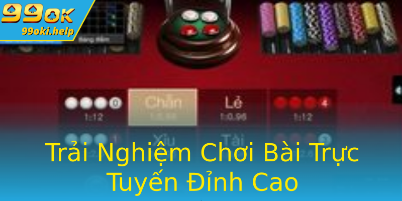 Trải Nghiệm Chơi Bài Trực Tuyến Đỉnh Cao Trải Nghiệm Chơi Bài Trực Tuyến Đỉnh Cao